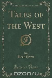 Tales of the West (Classic Reprint)