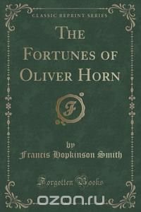 The Fortunes of Oliver Horn (Classic Reprint)