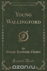 Young Wallingford (Classic Reprint)