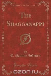 The Shagganappi (Classic Reprint)