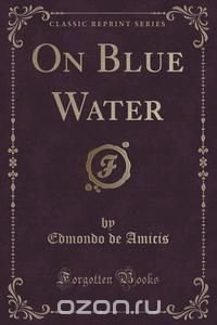 On Blue Water (Classic Reprint)