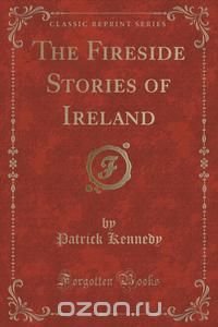 The Fireside Stories of Ireland (Classic Reprint)