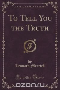 To Tell You the Truth (Classic Reprint)