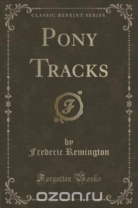 Pony Tracks (Classic Reprint)