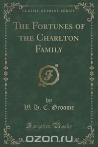 The Fortunes of the Charlton Family (Classic Reprint)