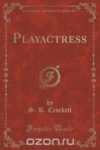 Playactress (Classic Reprint)