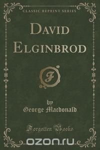 David Elginbrod (Classic Reprint)