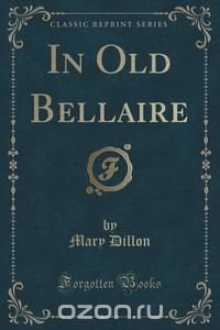 In Old Bellaire (Classic Reprint)