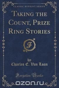 Taking the Count, Prize Ring Stories (Classic Reprint)