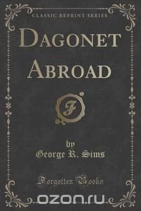 Dagonet Abroad (Classic Reprint)