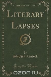 Literary Lapses (Classic Reprint)