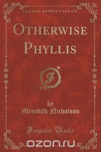 Otherwise Phyllis (Classic Reprint)