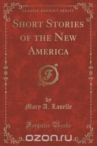 Short Stories of the New America (Classic Reprint)