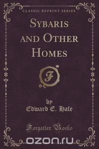 Sybaris and Other Homes (Classic Reprint)