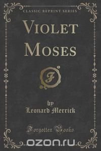 Violet Moses (Classic Reprint)