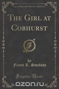 The Girl at Cobhurst (Classic Reprint)