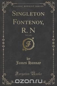 Singleton Fontenoy, R. N, Vol. 3 of 3 (Classic Reprint)