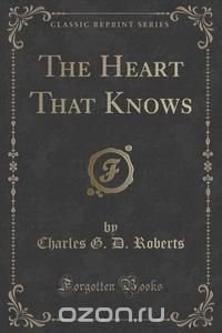 The Heart That Knows (Classic Reprint)