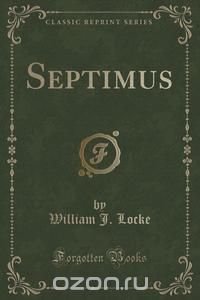 Septimus (Classic Reprint)