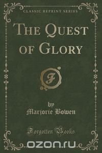 The Quest of Glory (Classic Reprint)