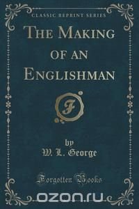 The Making of an Englishman (Classic Reprint)