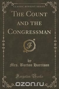 The Count and the Congressman (Classic Reprint)