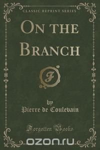 On the Branch (Classic Reprint)