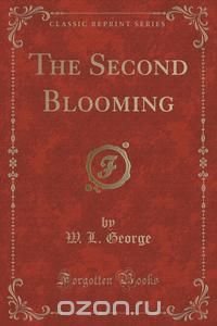 The Second Blooming (Classic Reprint)