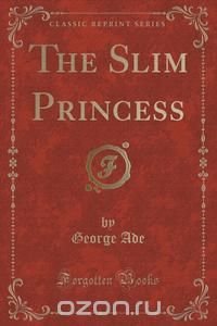 The Slim Princess (Classic Reprint)