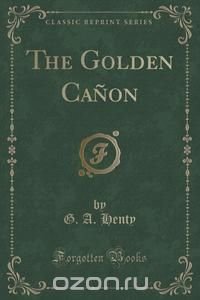 The Golden Canon (Classic Reprint)