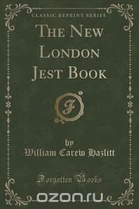 The New London Jest Book (Classic Reprint)