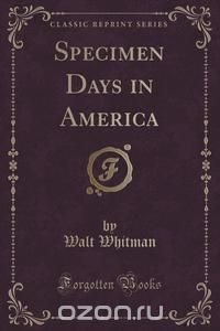 Specimen Days in America (Classic Reprint)