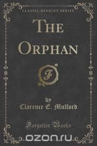 The Orphan (Classic Reprint)