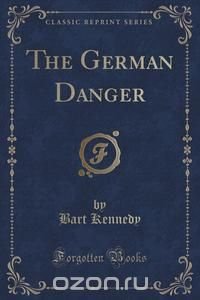 The German Danger (Classic Reprint)