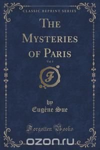 The Mysteries of Paris, Vol. 1 (Classic Reprint)