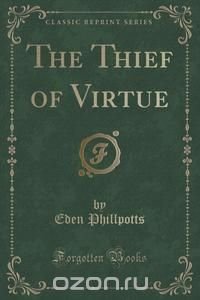 The Thief of Virtue (Classic Reprint)