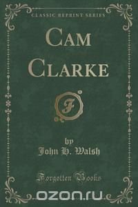 Cam Clarke (Classic Reprint)