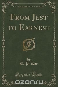 From Jest to Earnest (Classic Reprint)