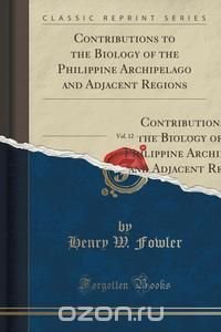 Contributions to the Biology of the Philippine Archipelago and Adjacent Regions, Vol. 12