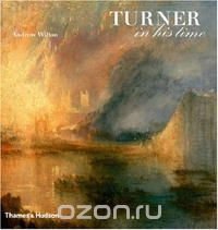 Turner in His Time, Revised and Updated Edition