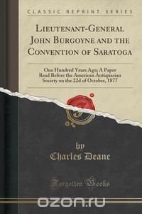 Lieutenant-General John Burgoyne and the Convention of Saratoga