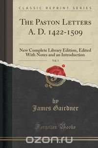 The Paston Letters A. D. 1422-1509, Vol. 5