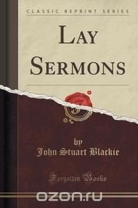 Lay Sermons (Classic Reprint)