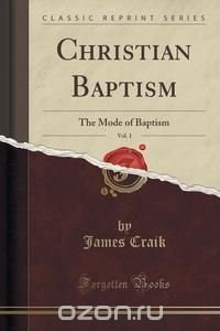 Christian Baptism, Vol. 1