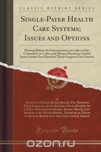 Single-Payer Health Care Systems; Issues and Options