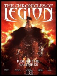 The Chronicles Of Legion Volume 1: The Rise Of The Vampires