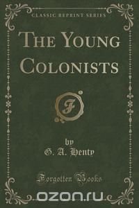 The Young Colonists (Classic Reprint)