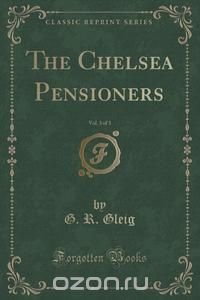 The Chelsea Pensioners, Vol. 3 of 3 (Classic Reprint)