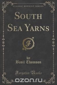 South Sea Yarns (Classic Reprint)