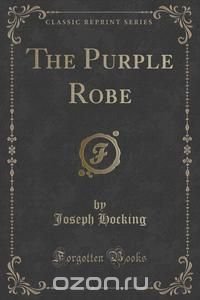 The Purple Robe (Classic Reprint)